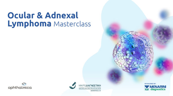 Με απόλυτη επιτυχία ολοκληρώθηκε το «Ocular & Adnexal Lymphoma Masterclass (Virtual)»