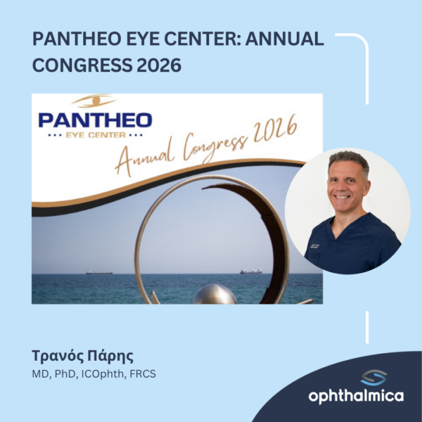 Ο κ. Τρανός Πάρης, MD, PhD, ICOphth, FRCS στο PANTHEO EYE CENTER: ANNUAL CONGRESS 2026