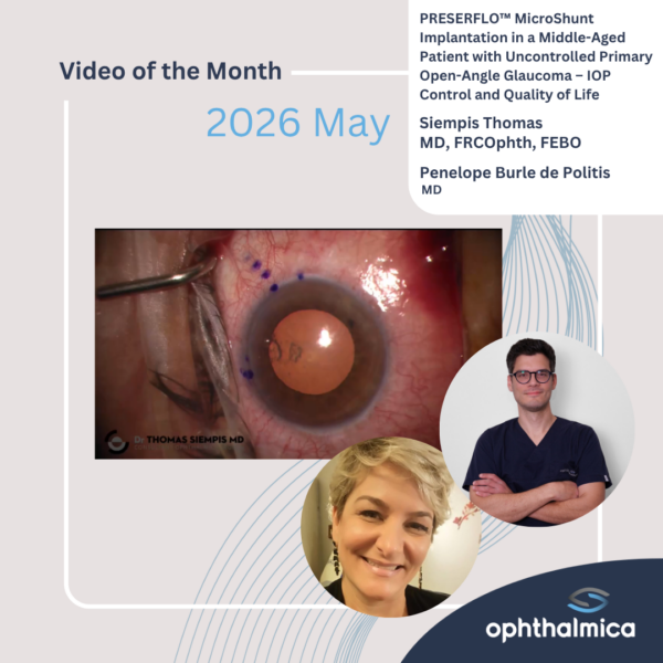 Video of the month | May 2026 | PRESERFLO™ MicroShunt Implantation in a Middle-Aged Patient with Uncontrolled Primary Open-Angle Glaucoma – IOP Control and Quality of Life